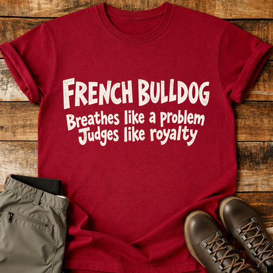 French Bulldog Funny Slogan T-Shirt