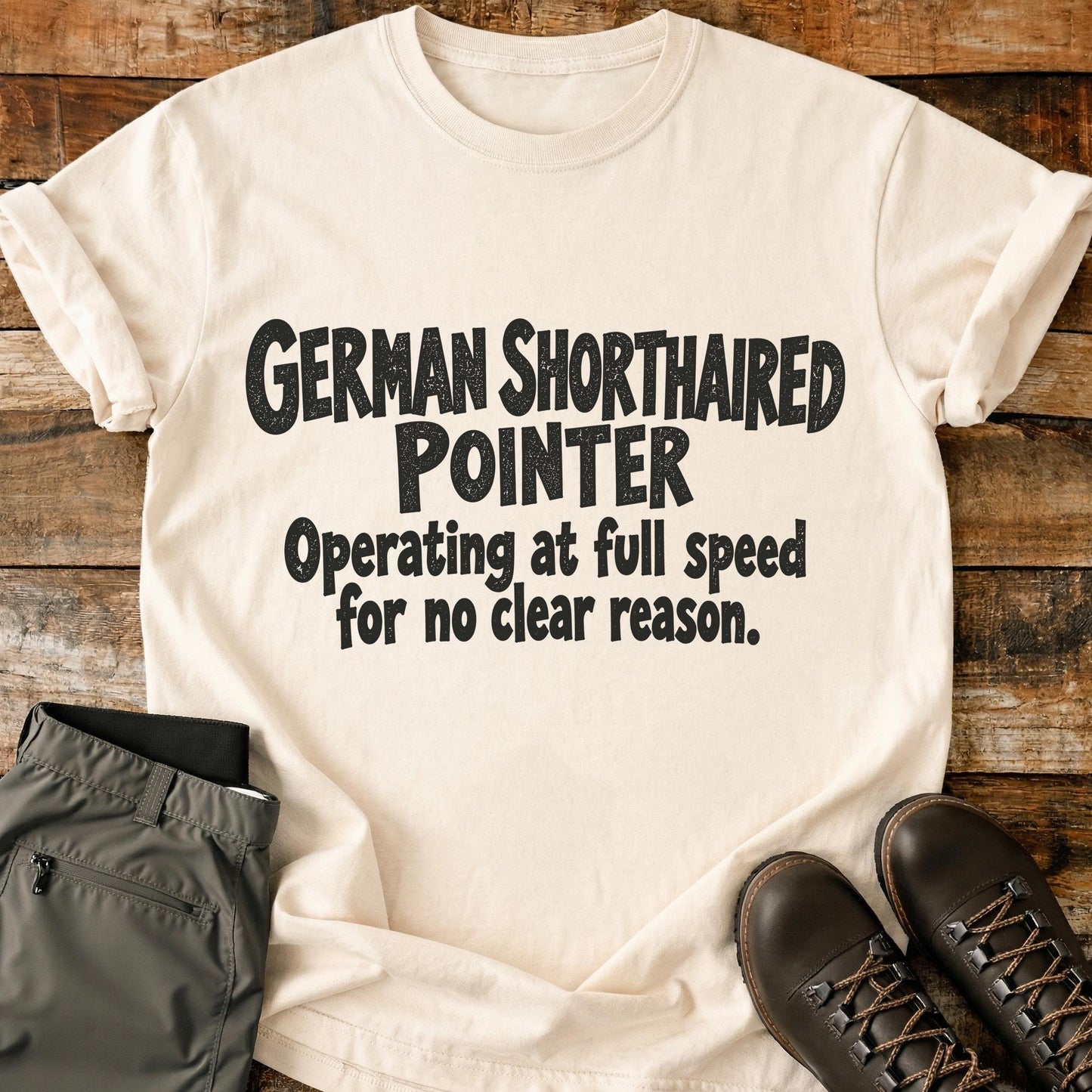 German Shorthaired Pointer Funny Slogan T-Shirt
