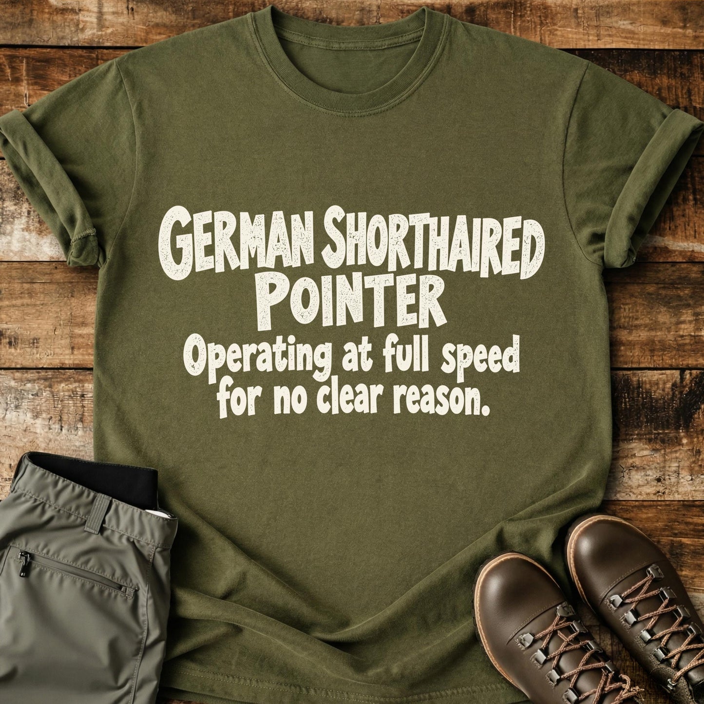 German Shorthaired Pointer Funny Slogan T-Shirt