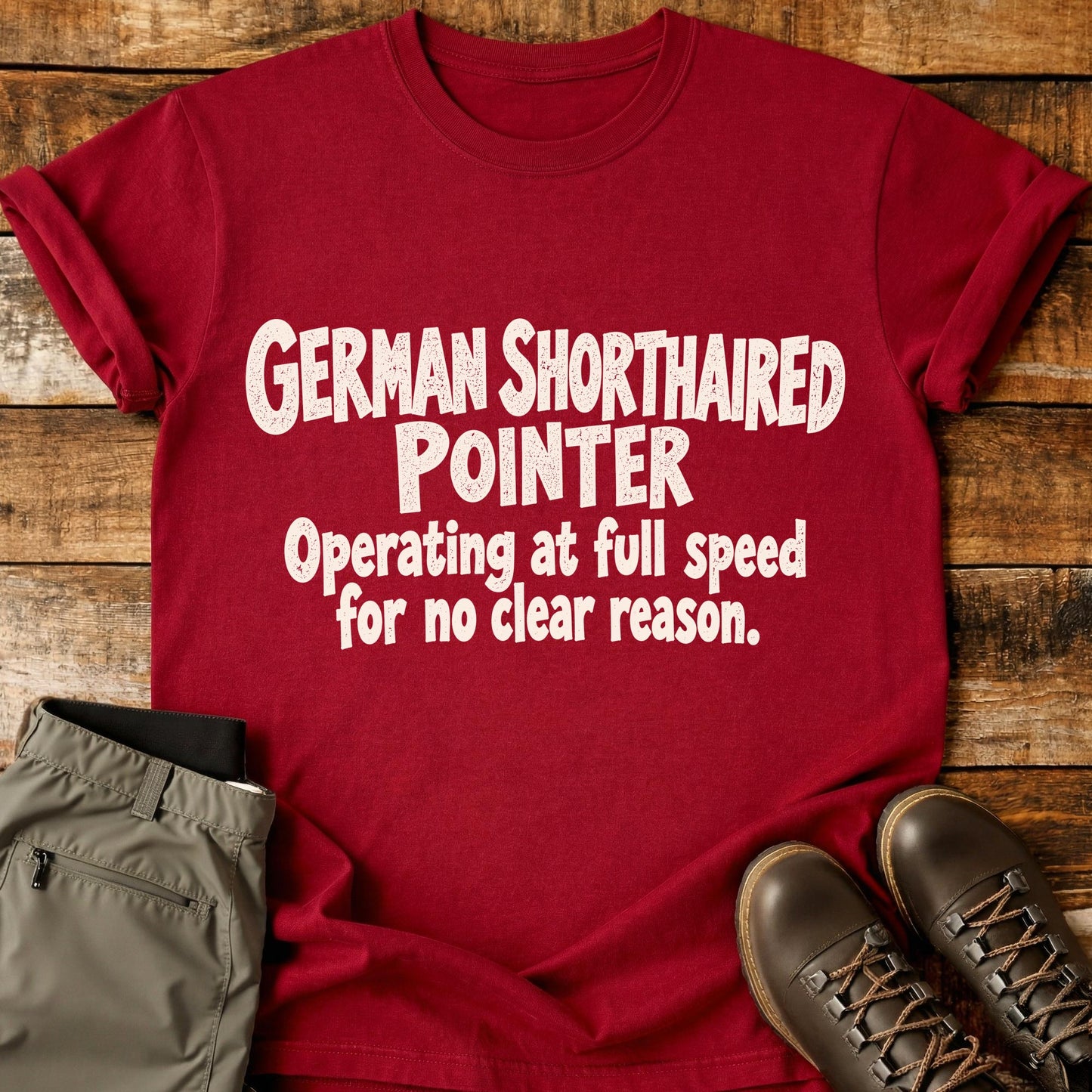 German Shorthaired Pointer Funny Slogan T-Shirt