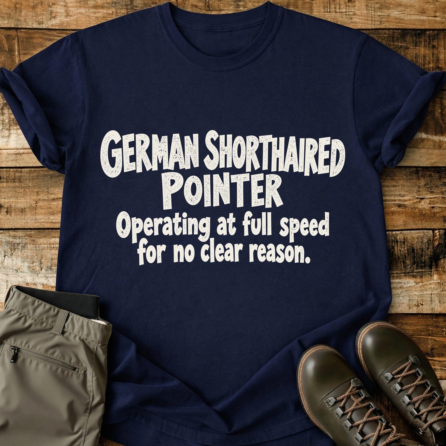 German Shorthaired Pointer Funny Slogan T-Shirt
