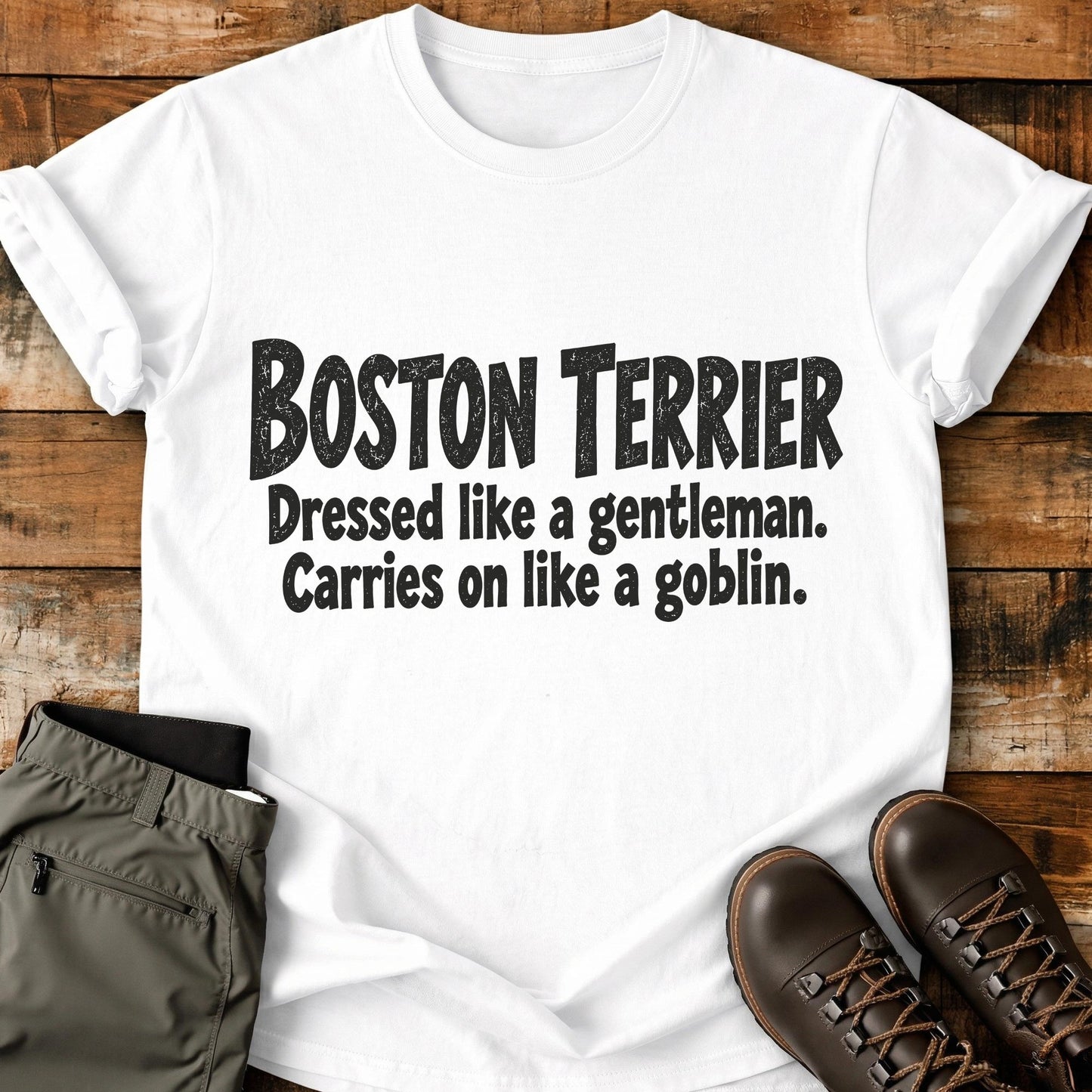 Boston Terrier Funny Slogan T-Shirt