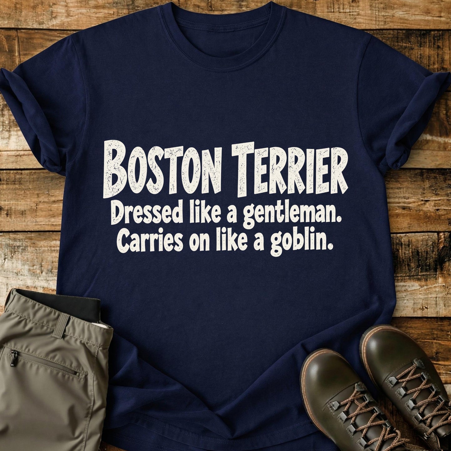 Boston Terrier Funny Slogan T-Shirt