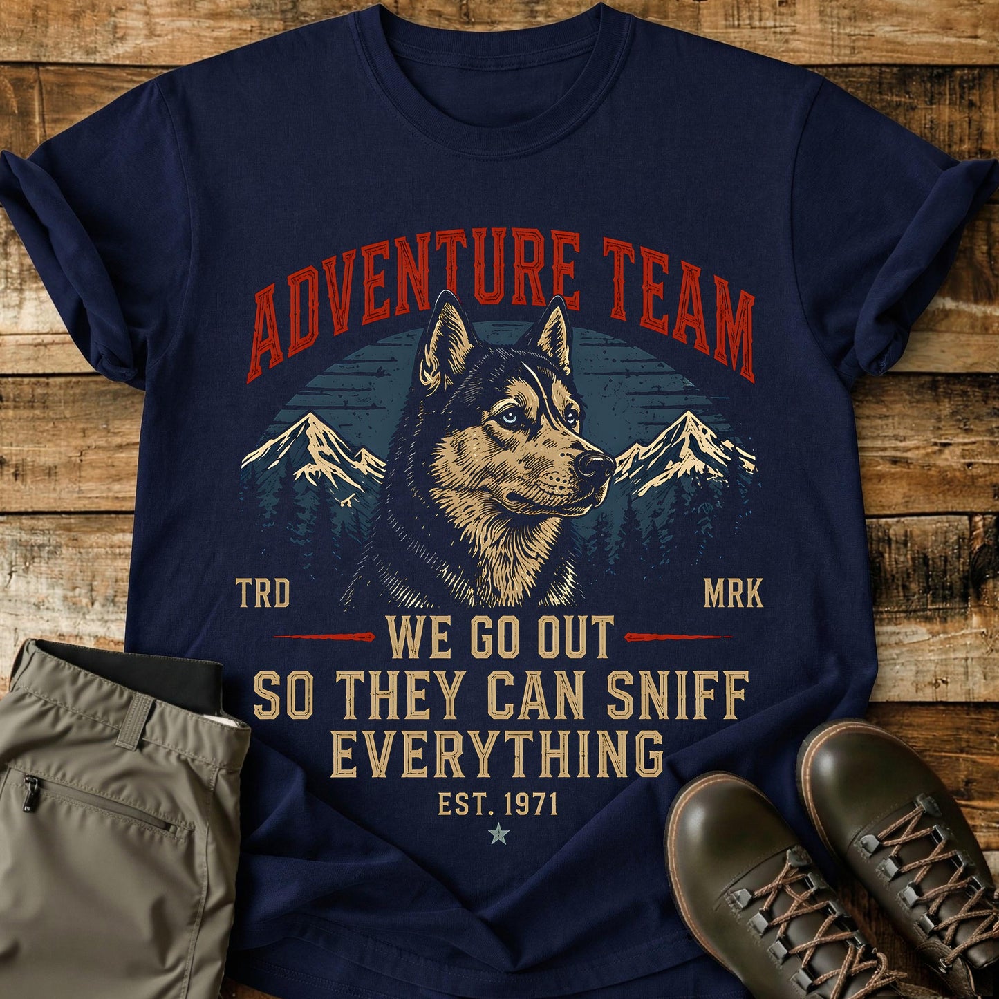 Adventure Team We Go Out So T-Shirt