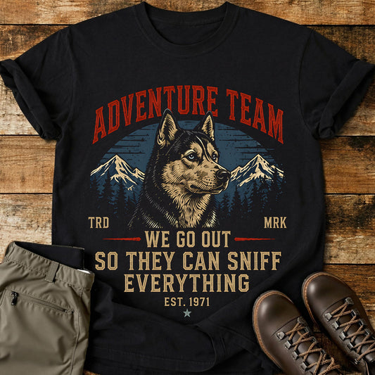 Adventure Team We Go Out So T-Shirt