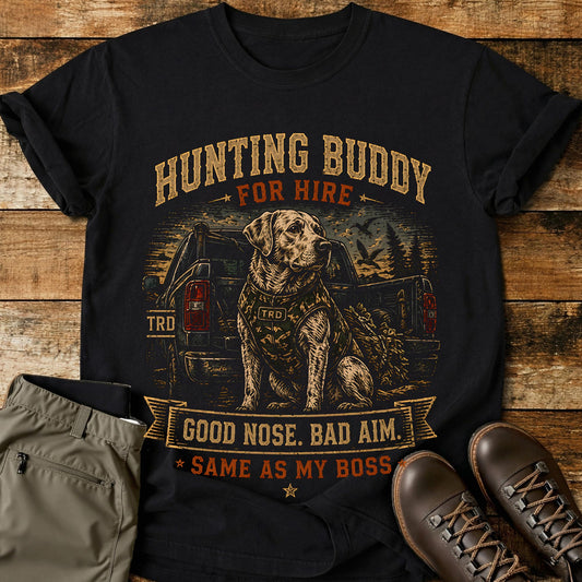Hunting Buddy For Hire T-Shirt