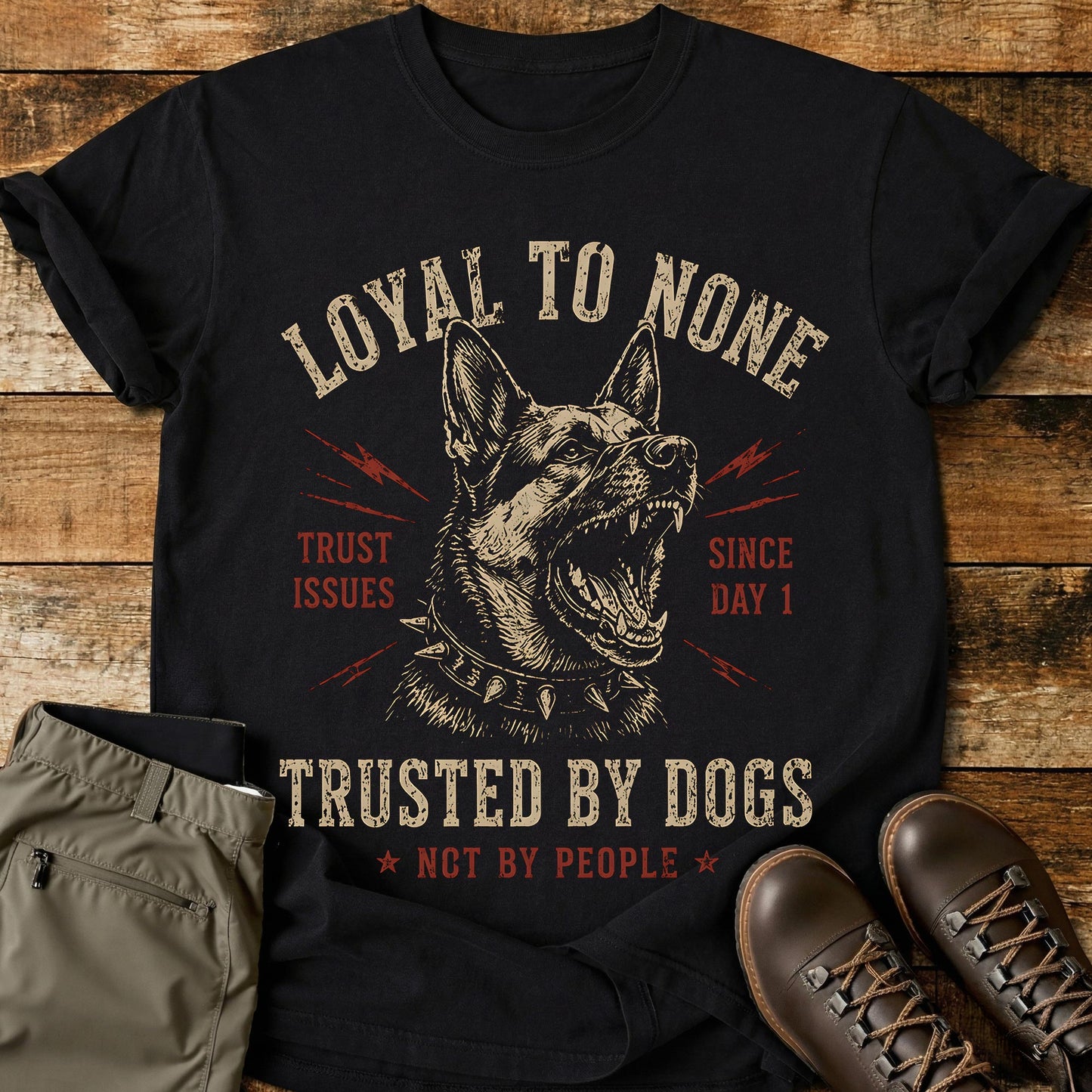 Loyal To None Trusted By Dogs T-Shirt