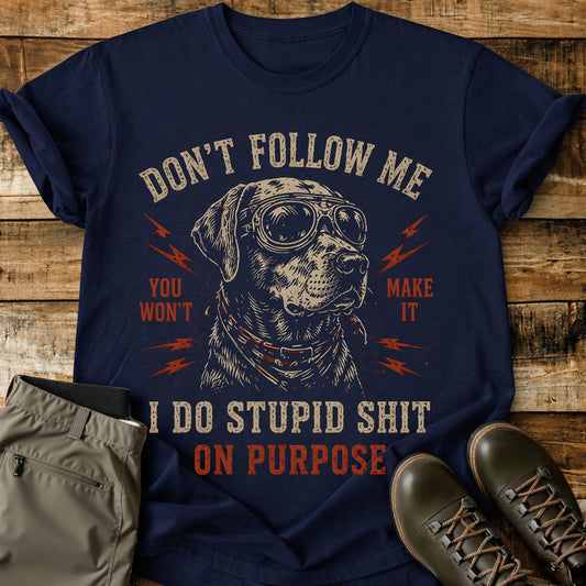 Dont Follow Me I Do Stupid T-Shirt