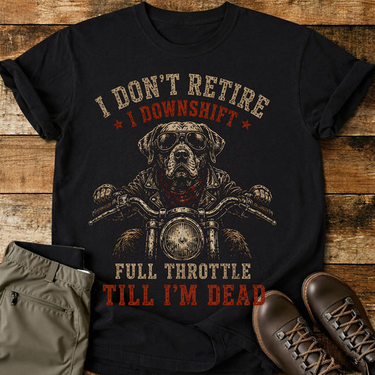 I Don’t Retire I Downshift T-Shirt