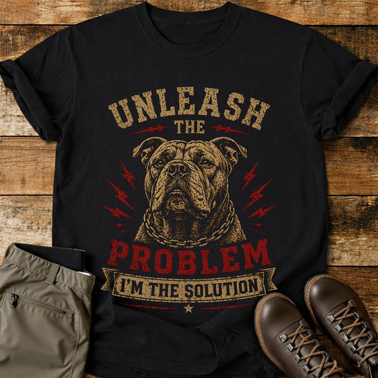 Unleash The Problem T-Shirt