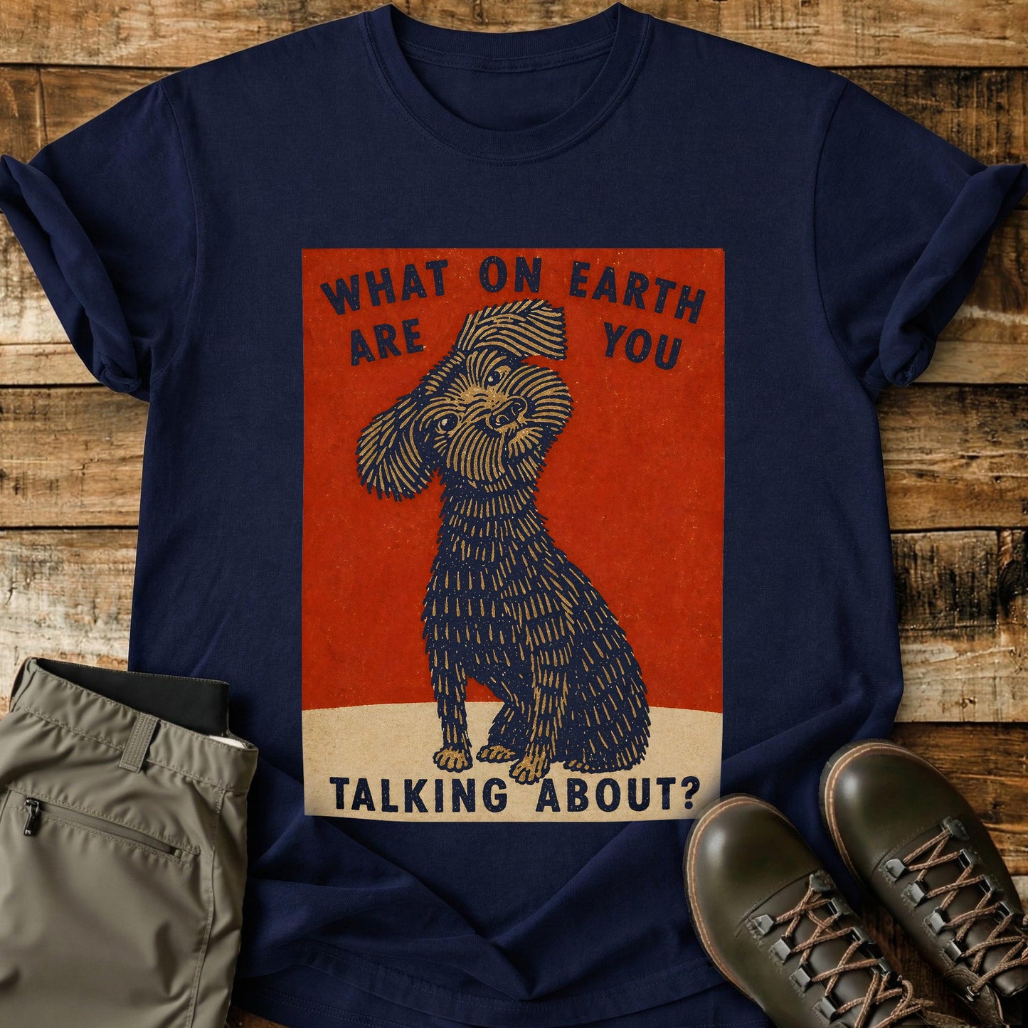 What On Earth Are You Talking About T-Shirt