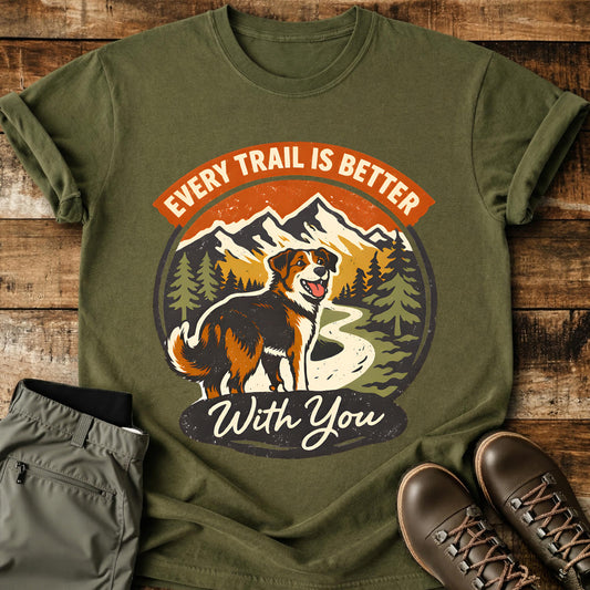 Every Trail Is Better T-Shirt