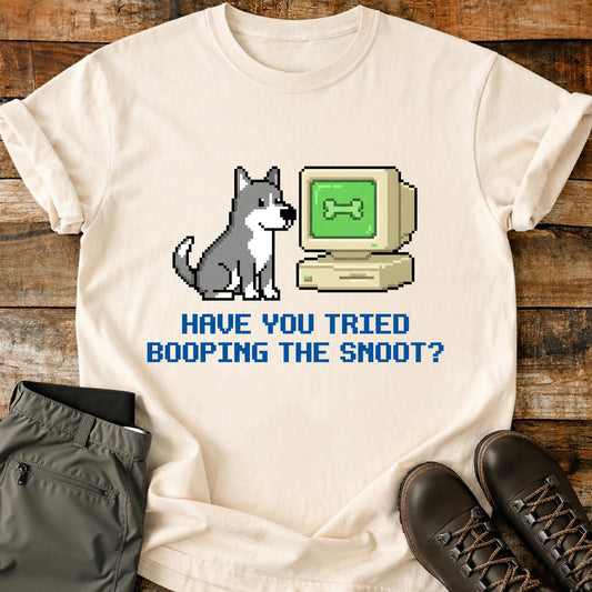 Have You Tried Booping The Snoot T-Shirt