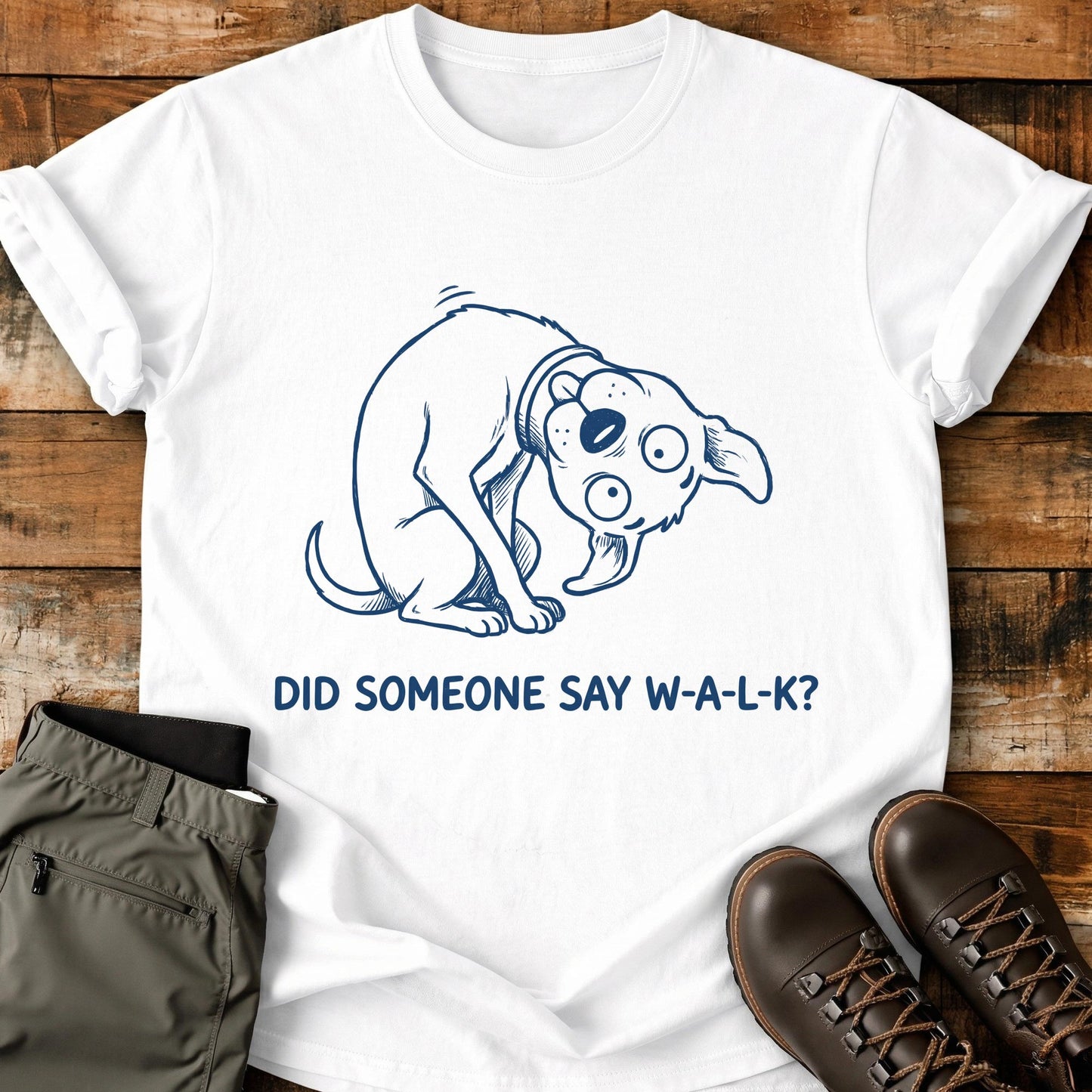 Did Someone Say W-A-L-K T-Shirt