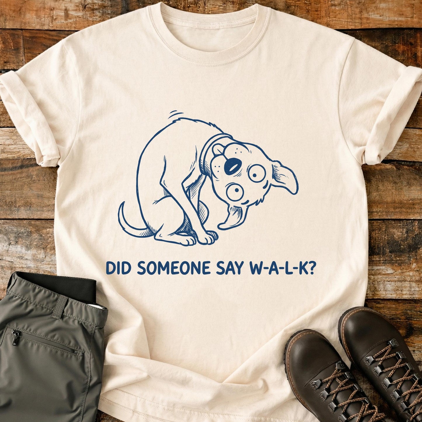 Did Someone Say W-A-L-K T-Shirt