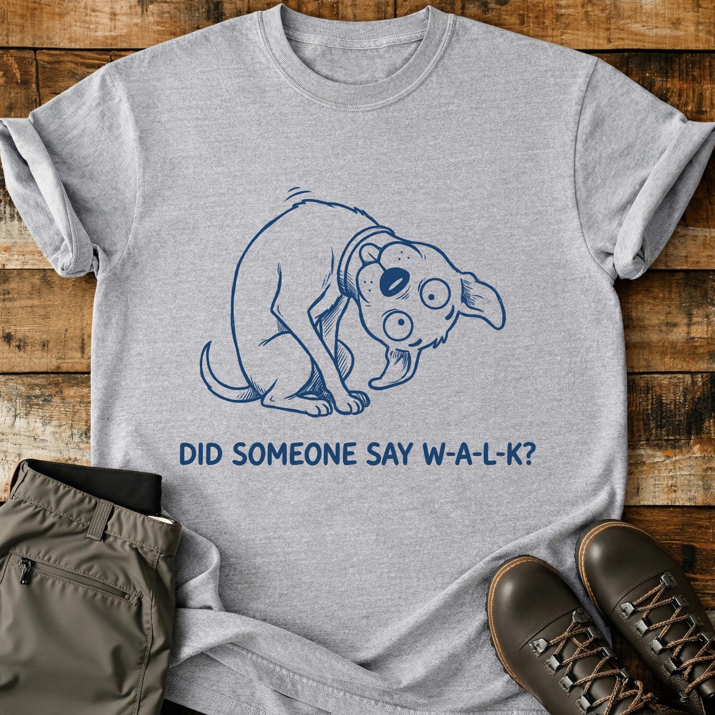 Did Someone Say W-A-L-K T-Shirt