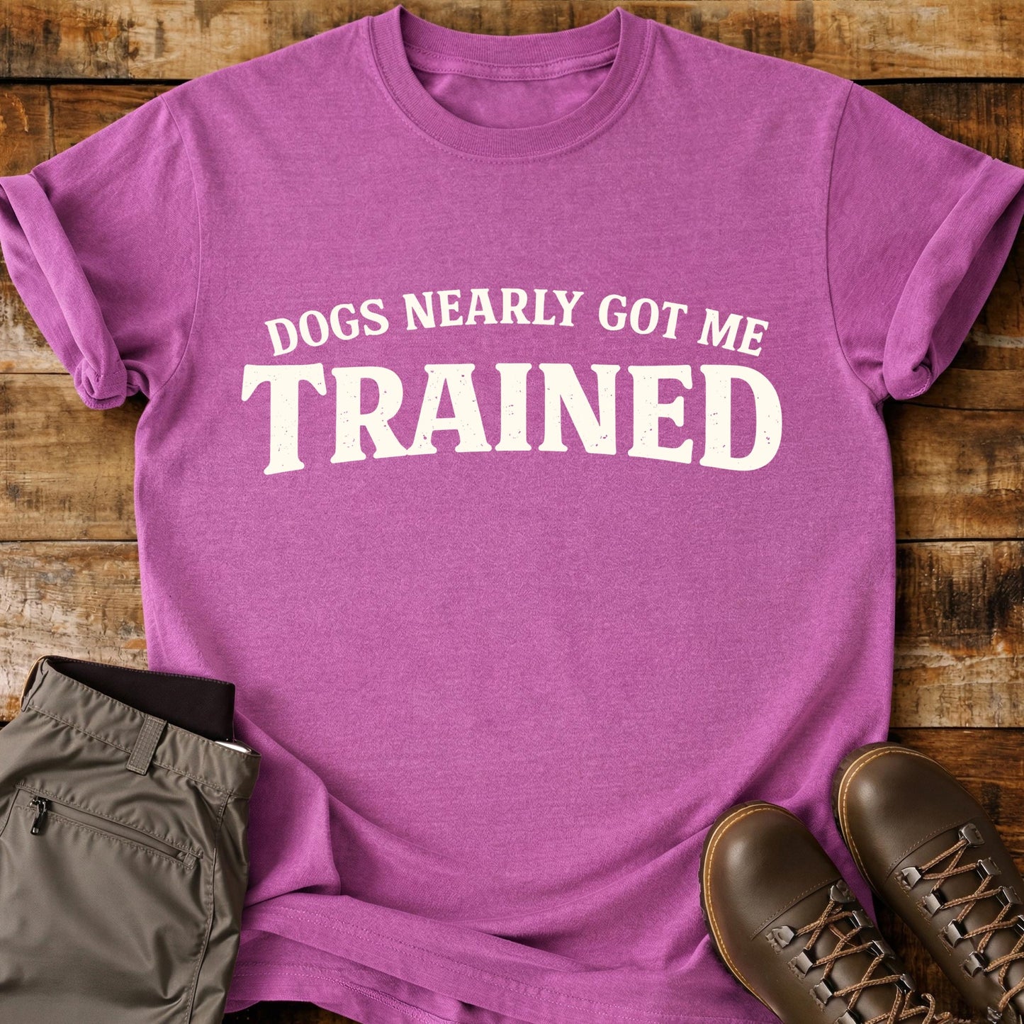 Dogs Nearly Got Me Trained Banner T-Shirt