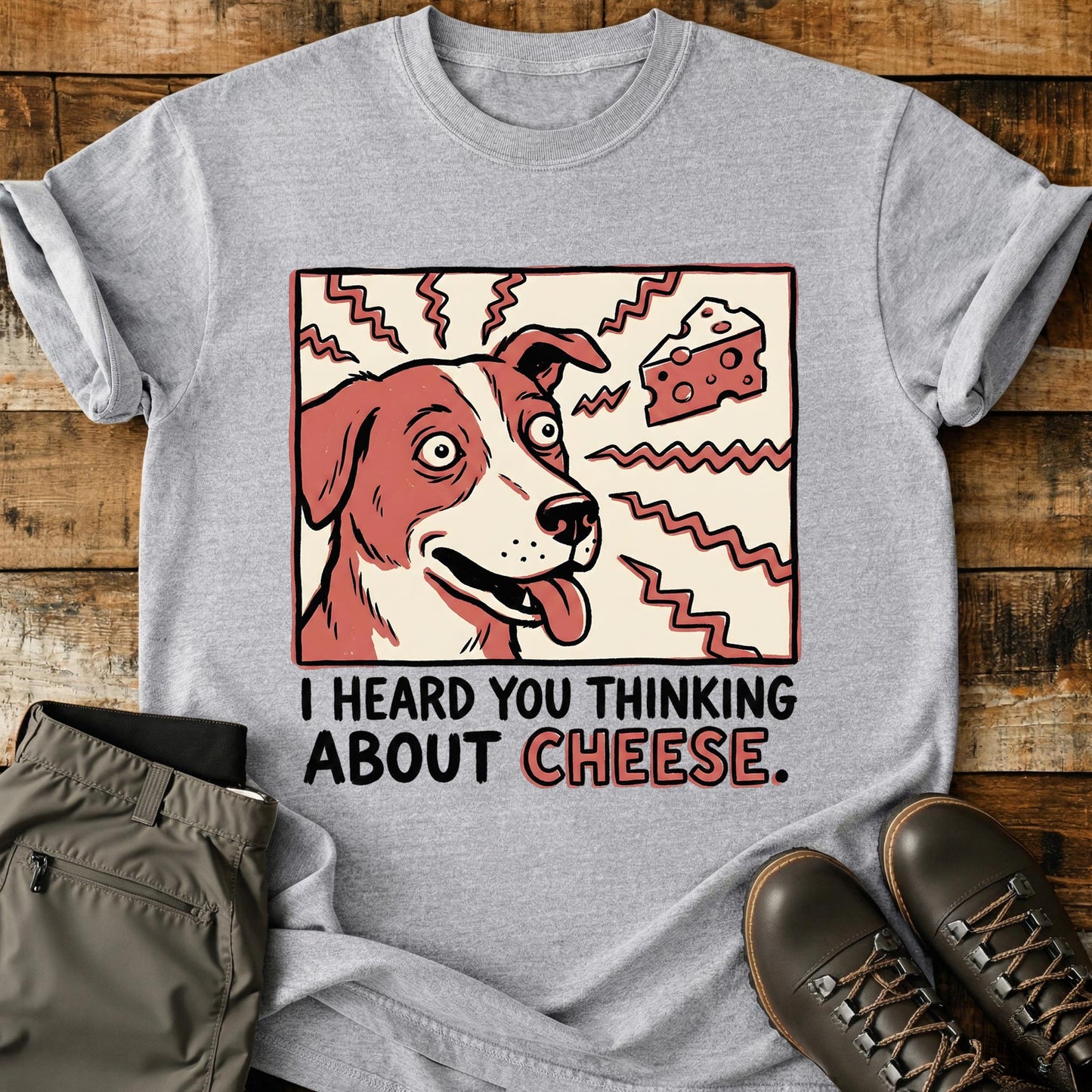 I Heard You Thinking About Cheese T-Shirt